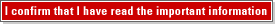 I confirm that I have read the important information