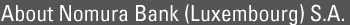 About Nomura Bank (Luxembourg) S.A.